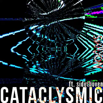 CATACLYSMIC by Noams