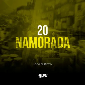 20 Namorada by Loba Chastin