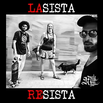 La Sista Resista by Malamara