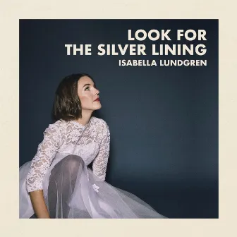 Look for the Silver Lining by Isabella Lundgren