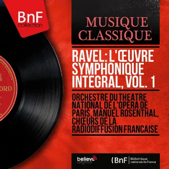 Ravel: L'œuvre symphonique intégral, Vol. 1 (Mono Version) by Chœurs de la Radiodiffusion française