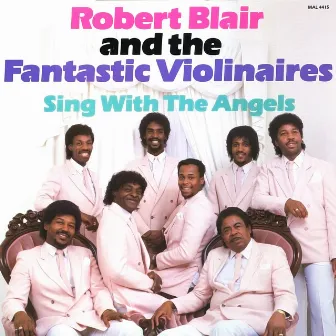 Sing With The Angels by Robert Blair & The Fantastic Violinaires