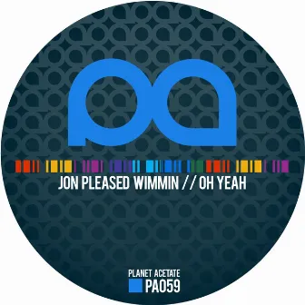 Oh Yeah by Jon Pleased Wimmin