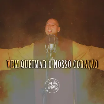 Vem Queimar o Nosso Coração by Frei Gilson