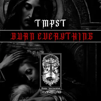 Burn Everything by TMPST