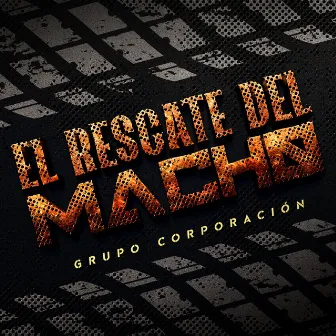 El Rescate Del Macho by Grupo Corporacion