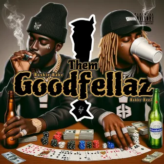 Them GOODFELLAZ by Boskie Baby