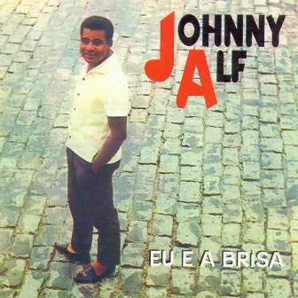 Johnny Alf: Eu E A Brisa by Johnny Alf