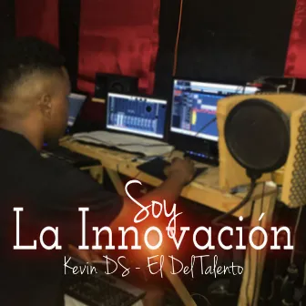 Soy la Innovación by Kevin DS - El Del Talento