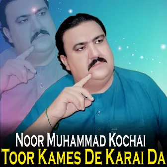 Toor Kames De Karai Da by Noor Muhammad Kochai