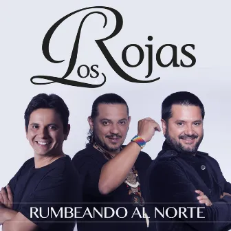 Rumbeando al Norte by Los Rojas