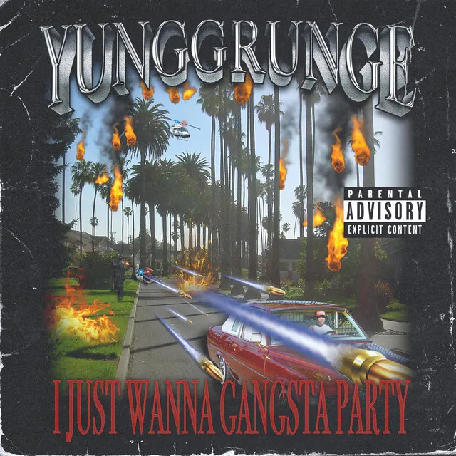 I JUST WANNA GANGSTA PARTY