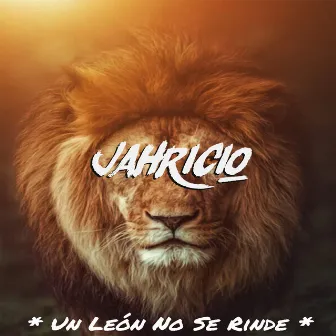 Un Leon No Se Rinde by Jahricio