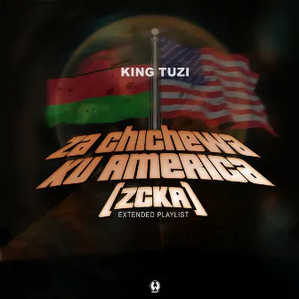 Za Chichewa Ku America (ZCKA) by King Tuzi