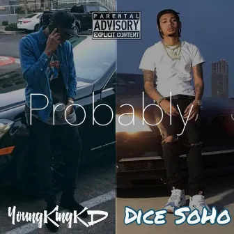 Probably (feat. Dice Soho) by YoungKingKd