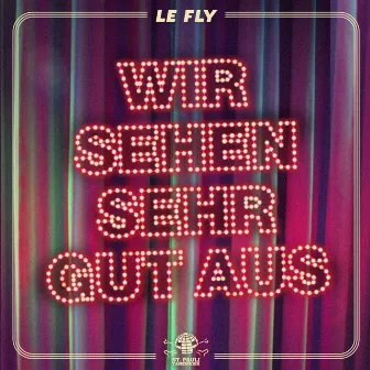 Wir sehen sehr gut aus by Le Fly