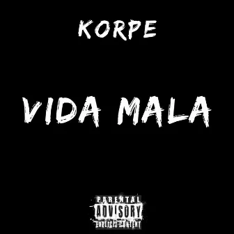 Vida Mala by Korpe