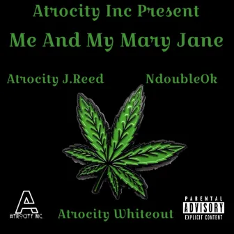 Me And My Mary Jane by Atrocity J.Reed