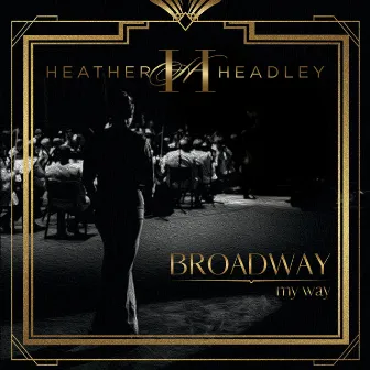 Broadway My Way by Heather Headley