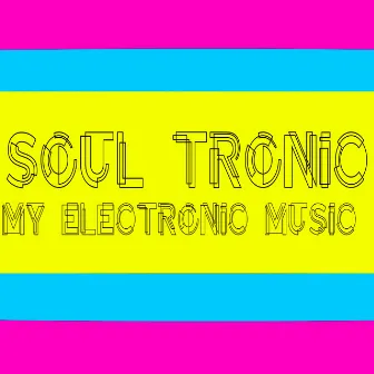 My Electronic Music by Soultronic