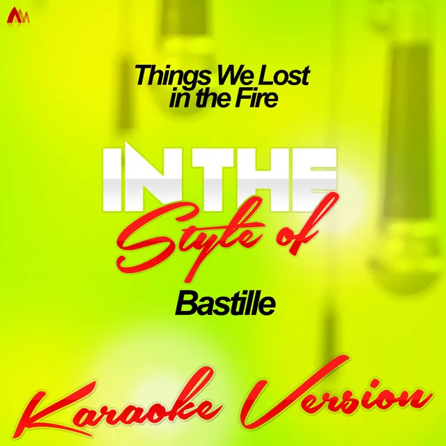 Things We Lost in the Fire (In the Style of Bastille) [Karaoke Version]