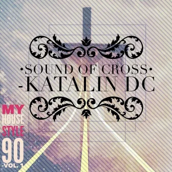 Sound of Cross (Rise - Uhm dara thathaaa dara tha) [My House Style 90] by Katalin DC