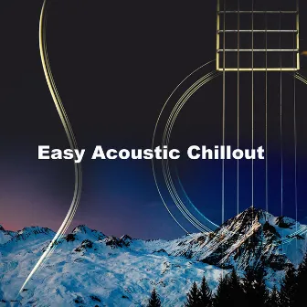 Easy Acoustic Chillout by Classic New Age Piano Music