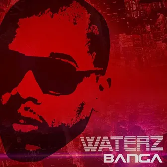 Banga by Waterz