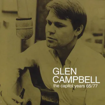 Glen Campbell - The Capitol Years 1965 - 1977 by Glen Campbell