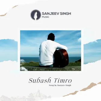 Subash Timro by Sanjeev Singh