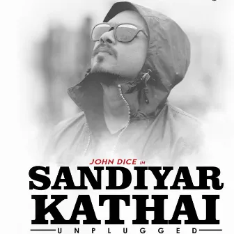 Sandiyar Kathai (Unplugged) by JOHN DICE