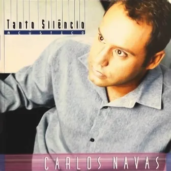 Tanto Silêncio (Acústico) by Carlos Navas