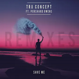 Save Me (Remixes) by TRU Concept