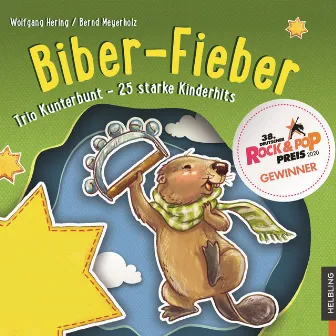 Biber-Fieber. Trio Kunterbunt - 25 starke Kinderhits by Wolfgang Hering