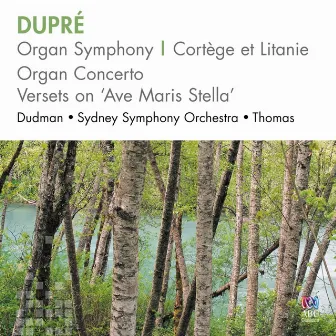 Dupré: Organ Symphony, Cortège Et Litanie, Organ Concerto, Versets On 