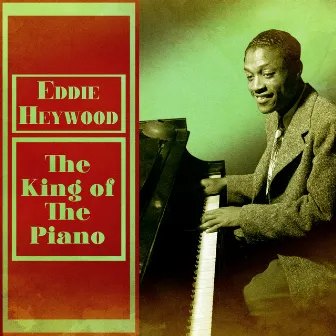 The King of the Piano (Remastered) by Eddie Heywood