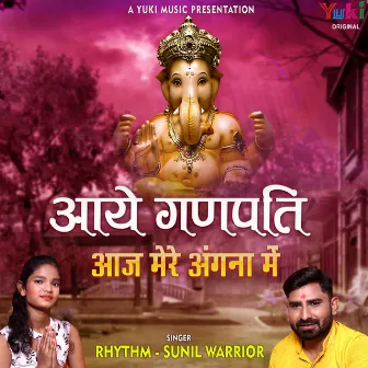 Aaye Ganpati Aaj Mere Angna Mein by Sunil Warrior