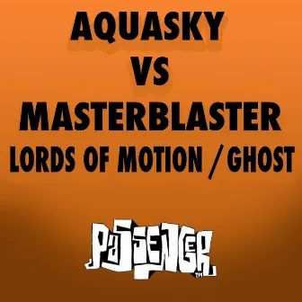 Lords of Motion / Ghost (Breaks Remixes) [Aquasky vs. Masterblaster] by Master Blaster