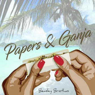 Papers & Ganja by Beasley Brothas