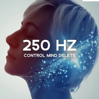 250 Hz Control Mind Delete by Hz Anti Stress Frequencies