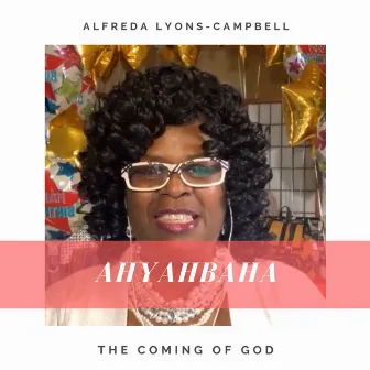 Ahyahbaha (The Coming of God) by Alfreda Lyons-Campbell