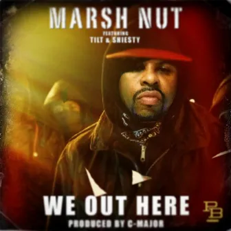 We Out Here (feat. Tilt & Shiesty) by Marsh Nut