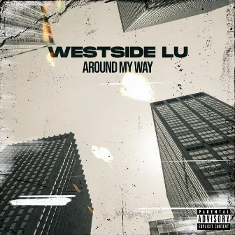 Around My Way by Westside Lu