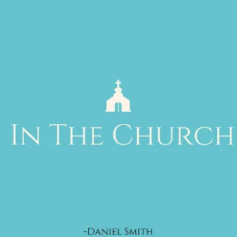 In the Church by Daniel Smith