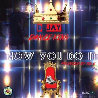 How You Do It by D Jay 