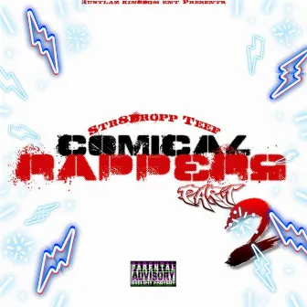 Comical Rappers Pt. 2 by Str8Dropp Teef