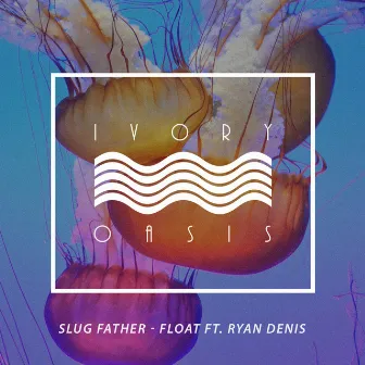 Float by Slug Father