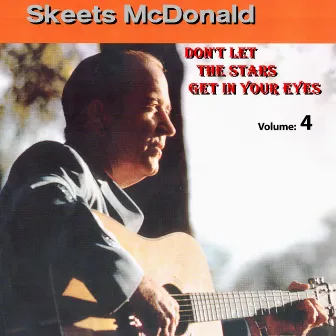 Don't Let The Stars Get In Your Eyes Vol.4 1949-1963 by Skeets McDonald