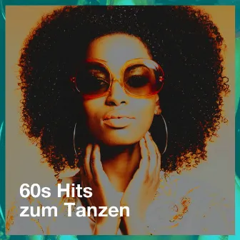 60S Hits Zum Tanzen by 60's Party