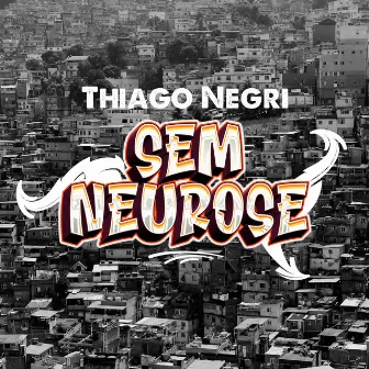 Sem Neurose by Thiago Negri